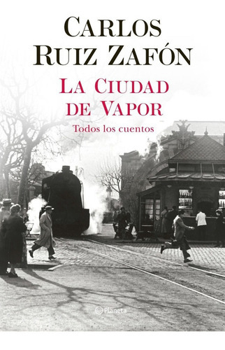 La Ciudad De Vapor, De Carlos Ruiz Zafón. Editorial Planeta, Tapa Blanda En Español