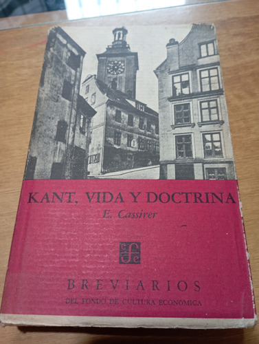 Kant, Vida Y Doctrina. E. Cassirer 