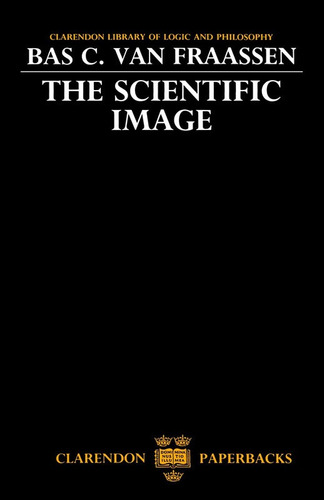 The Scientific Image - Van Fraassen Bas C.