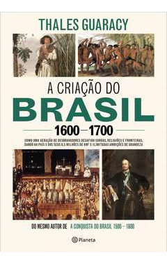 Livro Criação Do Brasil: 1600 - 1700, A - Guaracy, Thales [2018]
