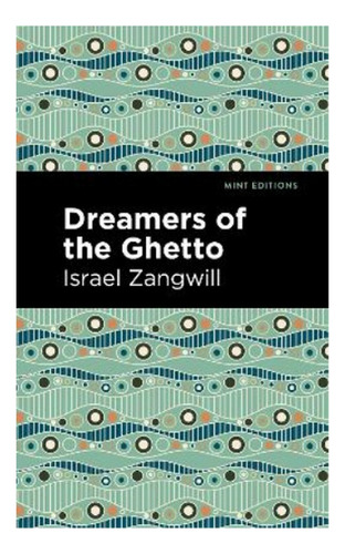 Dreamers Of The Ghetto - Israel Zangwill. Eb3