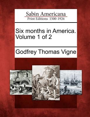 Libro Six Months In America. Volume 1 Of 2 - Vigne, Godfr...