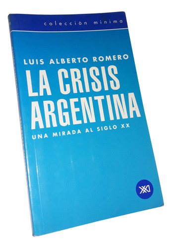 La Crisis Argentina / Una Mirada El Siglo Xx - Romero
