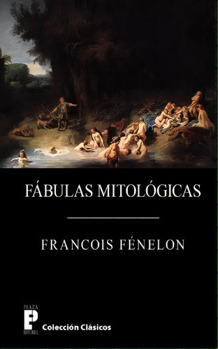 Fábulas Mitológicas, De Archbishop Francois Fenelon. Editorial Createspace Independent Publishing Platform, Tapa Blanda En Español