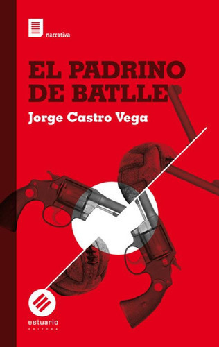 Libro - Padrino De Batlle, El, De Jorge Castro Vega. Editor