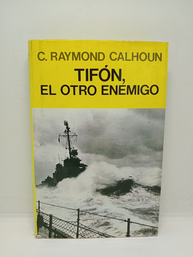 Tifón El Otro Enemigo - C. Raymond Calhoun - Segunda Guerra 
