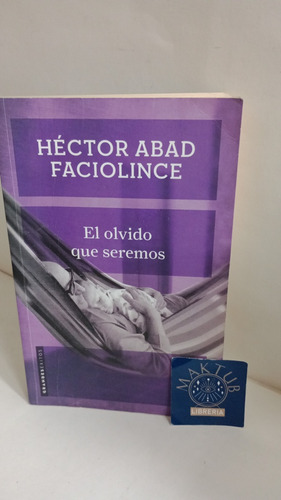 El Olvido Que Seremos Héctor Abad Original Usado 