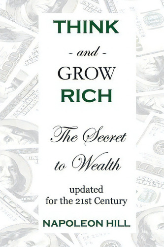 Think And Grow Rich, De Napoleon Hill. Editorial Createspace Independent Publishing Platform, Tapa Blanda En Inglés