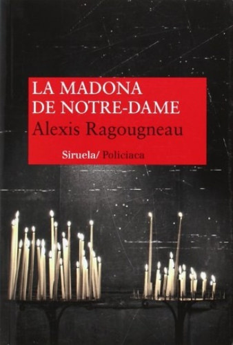 La Madona De Notre Dame, De Ragougneau, Alexis. Serie N/a, Vol. Volumen Unico. Editorial Siruela, Tapa Blanda, Edición 1 En Español, 2014