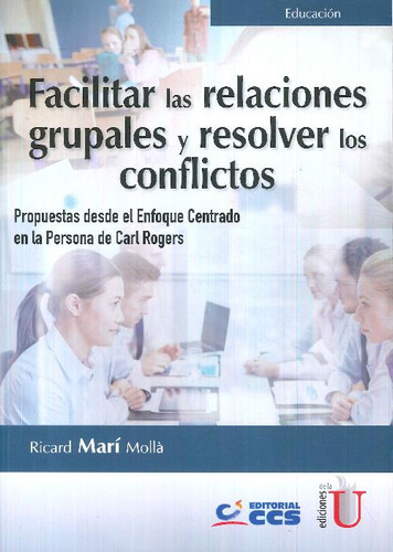 Libro Facilitar Las Relaciones Grupales Y Resolver Los Confl