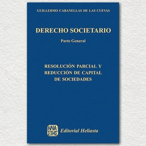 Derecho Societario. Parte General. Tomo 13 - Cabanellas De L