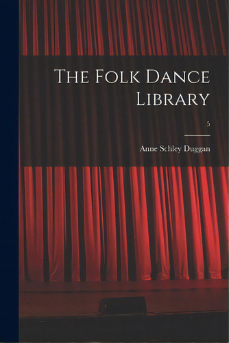 The Folk Dance Library; 5, De Duggan, Anne Schley 1905-. Editorial Hassell Street Pr, Tapa Blanda En Inglés