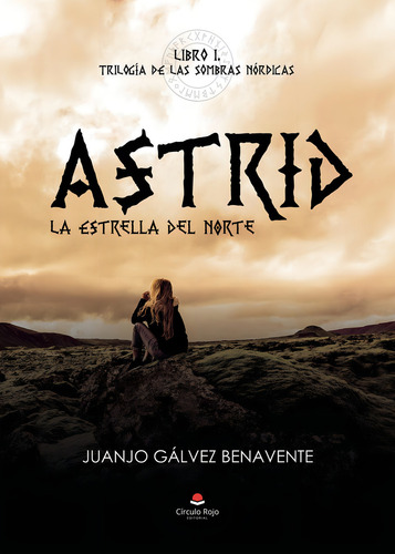 Astrid: La Estrella Del Norte: No, de Juanjo Galvez Benavente., vol. 1. Editorial Círculo Rojo SL, tapa pasta blanda, edición 1 en español, 2023