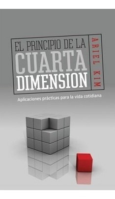 El Principio De La Cuarta Dimension - Ariel Kim 