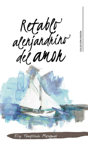 Retablo Alejandrino Del Amor: No, de Templado Meseguer, Eloy., vol. 1. Editorial CALIGRAMA, tapa pasta blanda, edición 1 en español, 2023