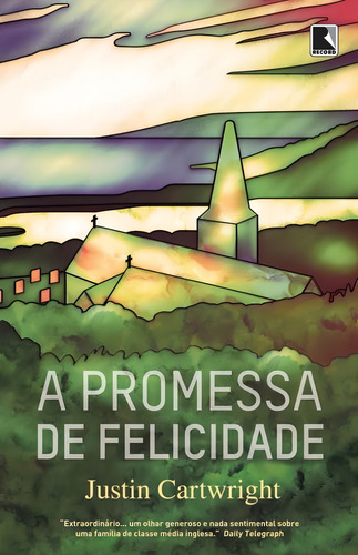 A promessa de felicidade, de Cartwright, Justin. Editorial Editora Record Ltda., capa mole em português, 2014