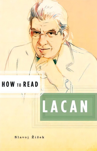 How To Read Lacan, De Slavoj Zizek., Vol. 1. Editorial Ww Norton Co, Tapa Blanda En Inglés