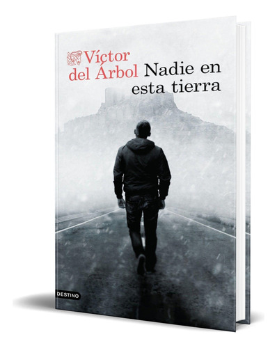 Libro Nadie En Esta Tierra [ Víctor Del Árbol ] Original, De Víctor Del Árbol. Editorial Ediciones Destino, Tapa Blanda En Español, 2023