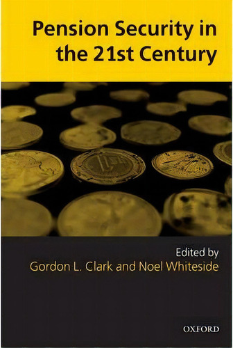 Pension Security In The 21st Century : Redrawing The Public-private Debate, De Gordon L. Clark. Editorial Oxford University Press, Tapa Blanda En Inglés