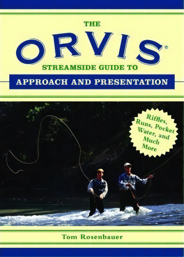 The Orvis Streamside Guide To Approach And Presentation, De Tom Rosenbauer. Editorial Skyhorse Publishing, Tapa Blanda En Inglés