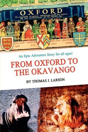Libro From Oxford To The Okavango - Thomas J Larson