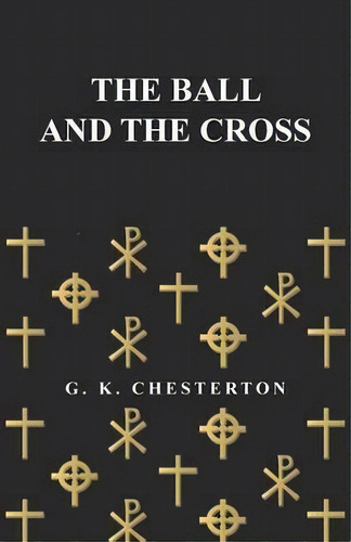 The Ball And The Cross, De G. K. Chesterton. Editorial Read Books, Tapa Blanda En Inglés