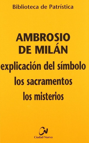 ExplicaciÃÂ³n del SÃÂmbolo - Los sacramentos - Los misterio, de Ambrosio de Milán. Editorial EDITORIAL CIUDAD NUEVA, tapa blanda en español