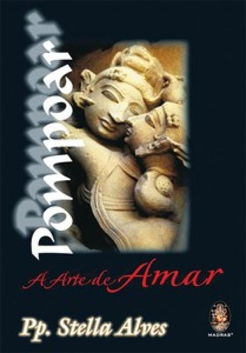 Pompoar   A Arte De Amar: Pompoar   A Arte De Amar, De Stella, Alves. Editora Madras, Capa Mole Em Português