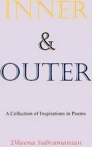 Inner And Outer, De Dheena Subramanian. Editorial Authorhouse, Tapa Blanda En Inglés
