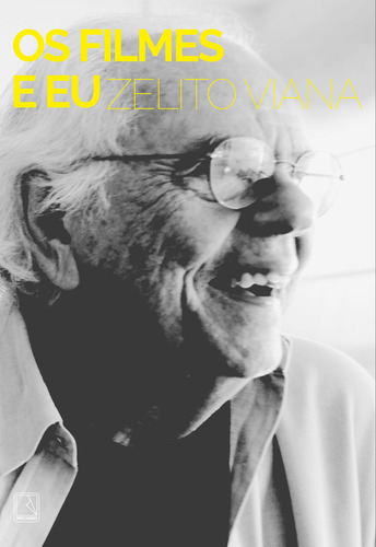 Os Filmes E Eu, De Zelito Viana. Editora Record, Capa Mole Em Português, 2022