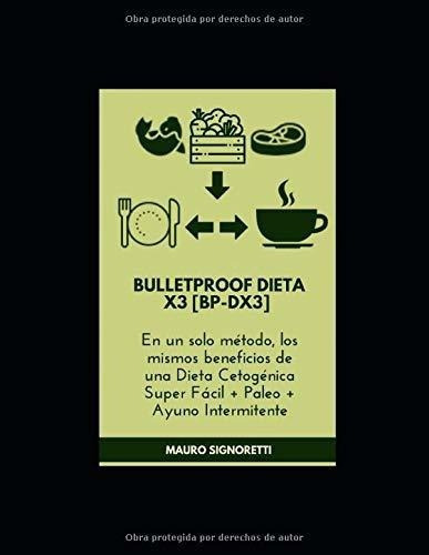 Bulletproof Dieta X3 En Un Solo Metodo, Los Mismos., de Signoretti, Mauro. Editorial Independently Published en español