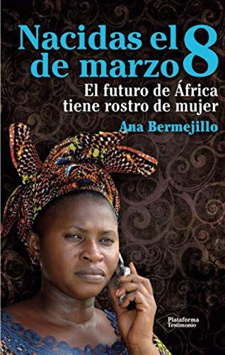 Nacidas El 8 De Marzo: El Futuro De Africa Tiene Rostro De M