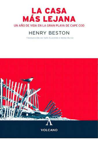 La casa más lejana: Un año de vida en la gran playa de Cape Cod, de Beston, Henry. Editorial Volcano Libros, tapa blanda en español, 2020