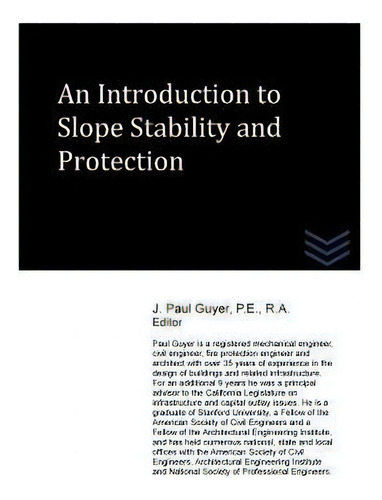 An Introduction To Slope Stability And Protection, De J Paul Guyer., Vol. 1. Editorial Createspace Independent Publishing Platform, Tapa Blanda En Inglés