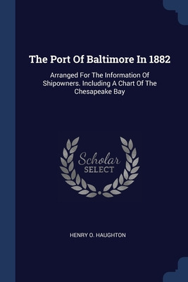 Libro The Port Of Baltimore In 1882: Arranged For The Inf...