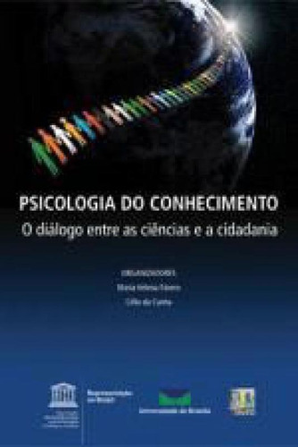 Psicologia Do Conhecimento: O Dialogo Entre As Ciencias E A Cidadania, De Favero, Maria Helena. Editora Liber Livro, Capa Mole Em Português