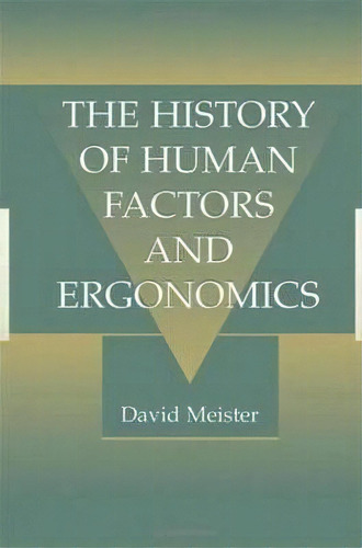 The History Of Human Factors And Ergonomics, De David Meister. Editorial Taylor & Francis Inc, Tapa Dura En Inglés