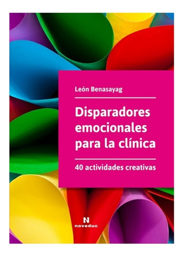 Disparadores Emocionales Para La Clínica - León Benasayag Ne