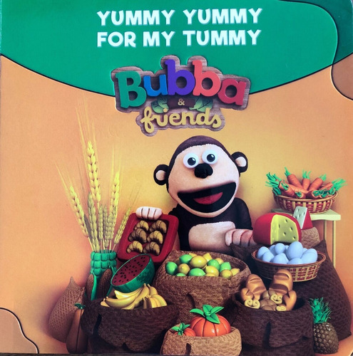 Yummy Yummy For My Tummy - Bubba & Friends Kel Ediciones