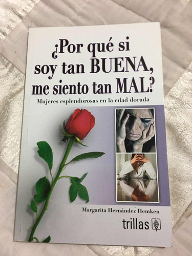 Por Qué Si Soy Tan Buena Me Siento Tan Mal? Autor Margarita