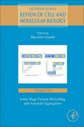Early Stage Protein Misfolding And Amyloid Aggregation: Volume 329, De Massimo Sandal. Editorial Elsevier Science Publishing Co Inc, Tapa Dura En Inglés, 2017