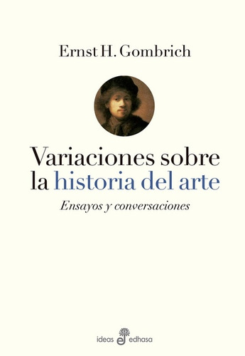 Variaciones Sobre La Historia Del Arte, Gombrich, Edhasa