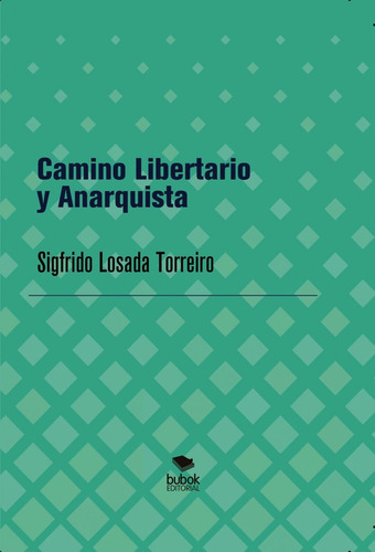 Libro Camino Libertario Y Anarquista - Sigfrido Losada To...