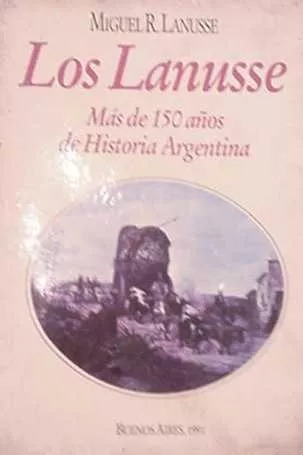 Miguel R. Lanusse : Los Lanusse - Sudamericana -libro Usado