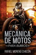 Comprar Libro : Mecanica De Motos Para Burros - Moreno Chacon,...