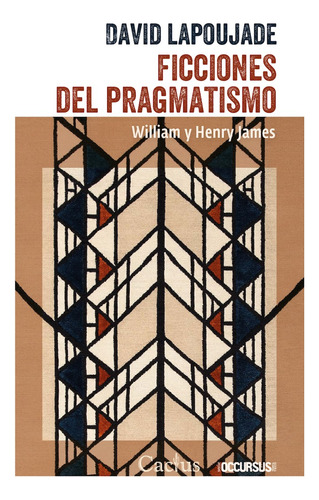 Ficciones Del Pragmatismo - David Lapoujade - Cactus.