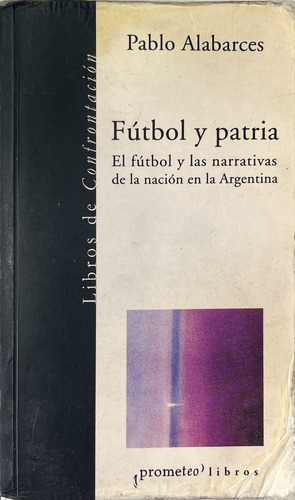 Pablo Alabarces Fútbol Y Patria (Usado)