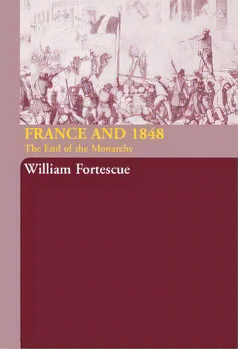 France And 1848, De William Fortescue. Editorial Taylor Francis Ltd, Tapa Dura En Inglés