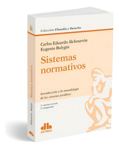 Sistemas Normativos, De Alchourrón, Carlos E. - Bulygin, Eugenio., Vol. 1. Editorial Astrea, Tapa Blanda, Edición 2 En Español, 2017