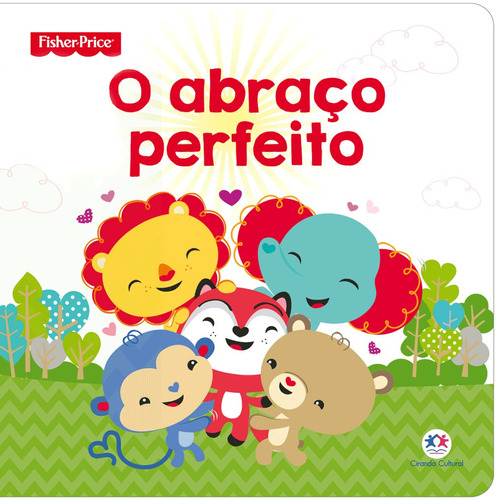 Fisher-Price - O abraço perfeito, de Cultural, Ciranda. Ciranda Cultural Editora E Distribuidora Ltda., capa mole em português, 2018